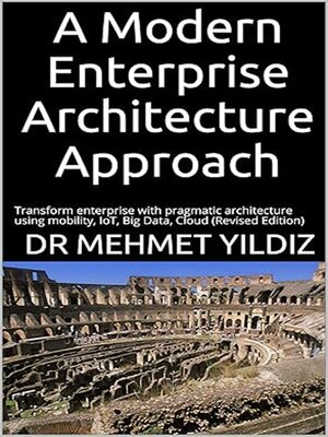 cover image of A Modern Enterprise Architecture Approach Empowered with Cloud, Mobility, IoT & Big Data